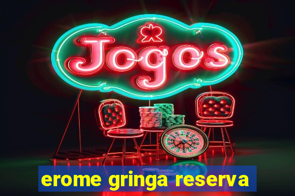 erome gringa reserva